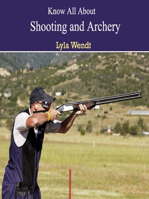 cover image of Know All About Shooting and Archery